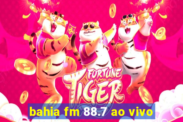 bahia fm 88.7 ao vivo